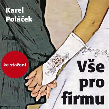 Obálka audioknihy Karel Poláček: Vše pro firmu