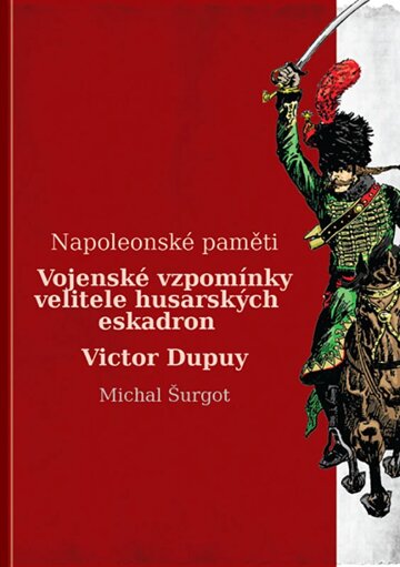 Obálka knihy Vojenské vzpomínky husara Victora Dupuy