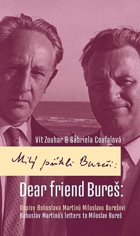 Obálka knihy Milý příteli Bureši: Dopisy Bohuslava Martinů Miloslavu Burešovi