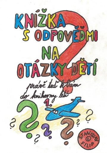 Obálka knihy Knížka s odpověďmi na otázky dětí právě teď k vám do knihovny letí - knížka první