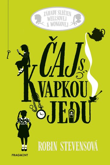 Obálka knihy Záhady slečien Wellsovej & Wongovej: Čaj s kvapkou jedu
