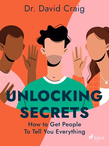 Obálka knihy Unlocking Secrets: How to Get People To Tell You Everything