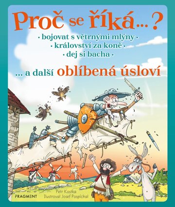 Obálka knihy Proč se říká… ? Bojovat s větrnými mlýny… a další oblíbená úsloví