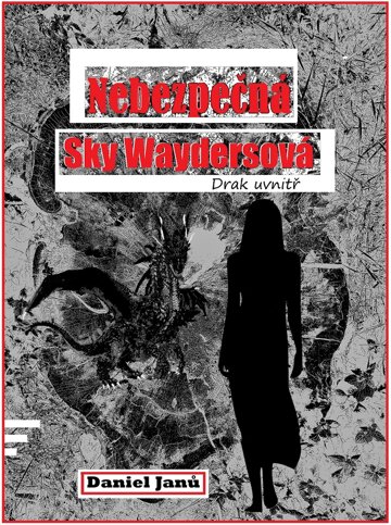 Obálka knihy Nebezpečná  Sky Waydersová