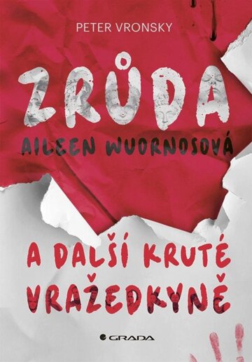 Obálka knihy Zrůda Aileen Wuornosová a další kruté vražedkyně