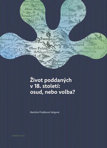 Obálka knihy Život poddaných v 18. století: osud, nebo volba?