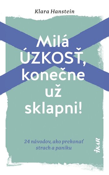 Obálka knihy Milá úzkosť, konečne už sklapni!: 24 návodov, ako prekonať strach a paniku