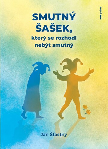 Obálka knihy Smutný šašek, který se rozhodl nebýt smutný