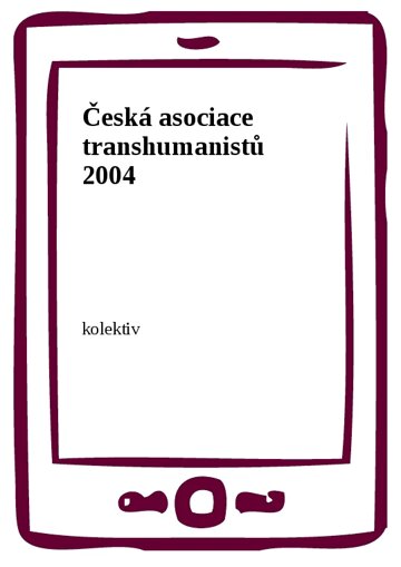 Obálka knihy Česká asociace transhumanistů 2004
