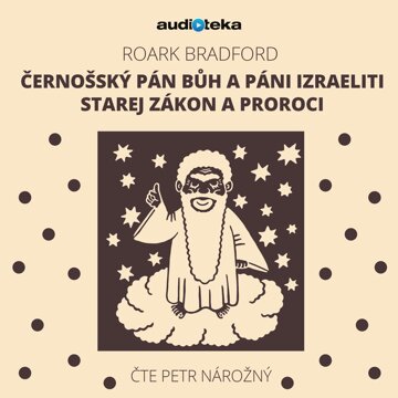 Obálka audioknihy Černošský Pán Bůh a páni Izraeliti / Starej zákon a proroci