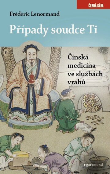 Obálka knihy Případy soudce Ti. Čínská medicina ve službách vrahů