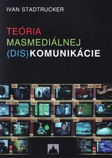 Obálka knihy Teória masmediálnej (dis)komunikácie