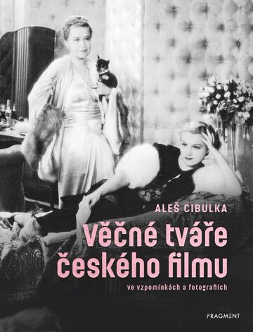 Obálka knihy Věčné tváře českého filmu ve vzpomínkách a fotografiích