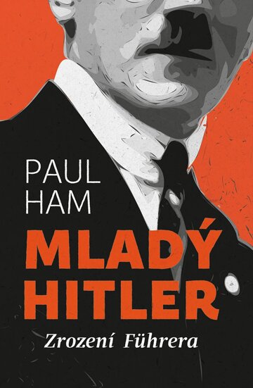 Obálka knihy Mladý Hitler: Zrození Führera
