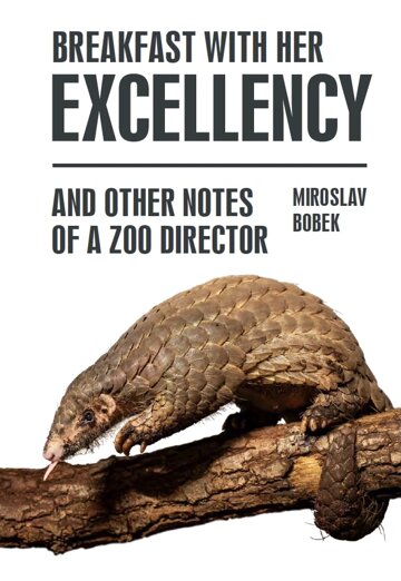 Obálka knihy Breakfast with Her Excellency and Other Notes of a Zoo Director
