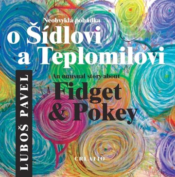 Obálka knihy Neobvyklá pohádka o Šídlovi a Teplomilovi / An unusual story about Fidget & Pokey