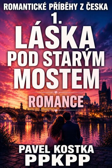 Obálka knihy Romantické příběhy z Česka 1. Láska pod starým mostem