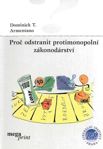 Obálka knihy Proč odstranit protimonopolní zákonodárství