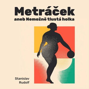 Obálka audioknihy Metráček I. aneb Nemožně tlustá holka