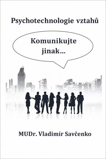 Obálka knihy Psychotechnologie vztahů Komunikujte jinak...