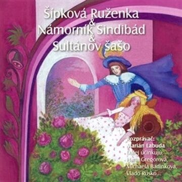 Obálka audioknihy Šípková Ruženka, Sindibád námorník, Sultánov šašo