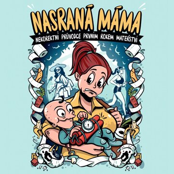 Obálka audioknihy Nasraná máma: Nekorektní průvodce prvním rokem mateřství