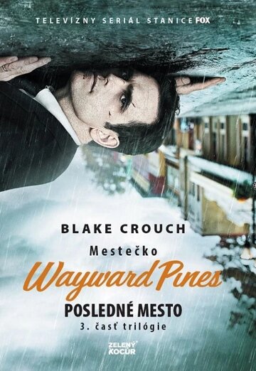 Obálka knihy Mestečko Wayward Pines: Posledné mesto