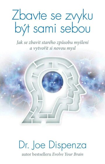 Obálka e-magazínu Zbavte se zvyku být sami sebou – Jak se zbavit starého způsobu myšlení a vytvořit si novou mysl