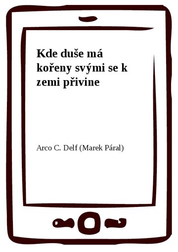 Obálka knihy Kde duše má kořeny svými se k zemi přivine