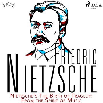 Nietzsche’s The Birth of Tragedy: From the Spirit of Music