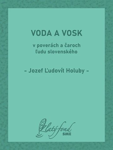 Obálka knihy Voda a vosk v poverách a čaroch ľudu slovenského