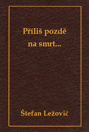 Obálka knihy Příliš pozdě na smrt...