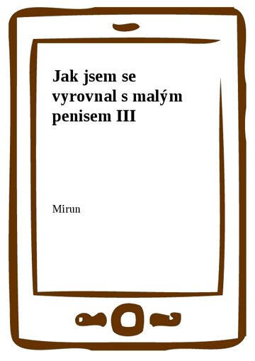 Obálka knihy Jak jsem se vyrovnal s malým penisem III