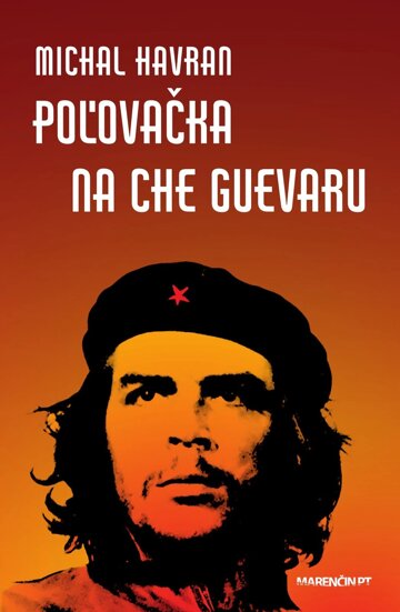 Obálka knihy Poľovačka na Che Guevaru