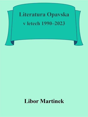 Obálka knihy Literatura Opavska v letech 1990–2023