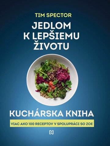 Obálka knihy Jedlom k lepšiemu životu: Kuchárska kniha
