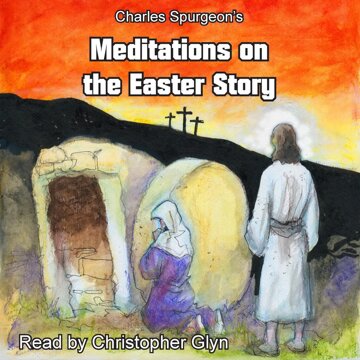 Obálka audioknihy Charles Spurgeon's Meditations On The Easter Story