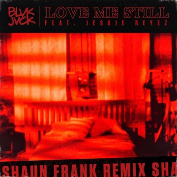 Obálka uvítací melodie Love Me Still (feat. Jessie Reyez) [Shaun Frank Remix]