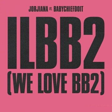 Obálka uvítací melodie ILBB2 (We love BB2) [feat. BabyChiefDoit]