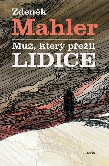 Obálka knihy Muž, který přežil Lidice