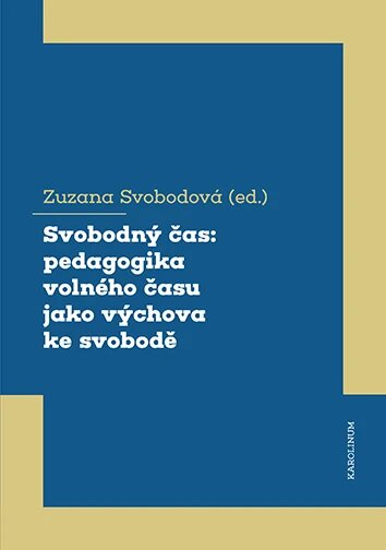 Obálka knihy Svobodný čas: pedagogika volného času jako výchova ke svobodě