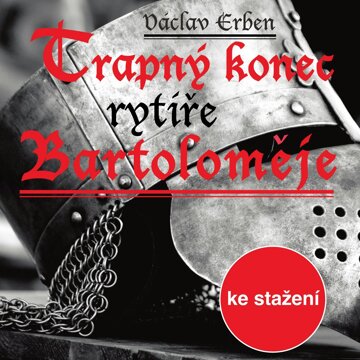 Obálka audioknihy Václav Erben: Trapný konec rytíře Bartoloměje