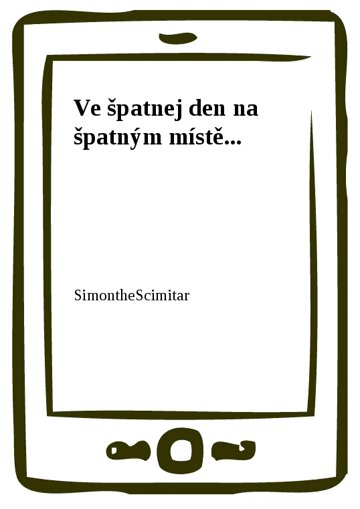 Obálka knihy Ve špatnej den na špatným místě...