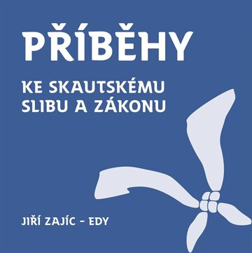 Obálka knihy Příběhy ke skautskému zákonu a slibu