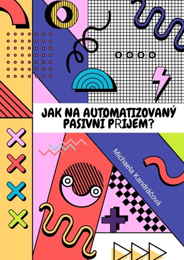 Obálka knihy Jak na automatizovaný pasivní příjem?