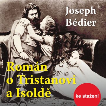 Obálka audioknihy Joseph Bediér: Román o Tristanovi a Isoldě