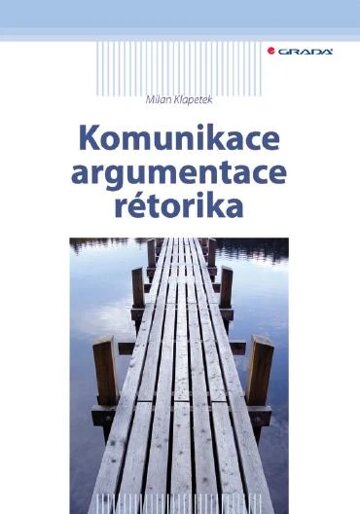 Obálka knihy Komunikace, argumentace, rétorika