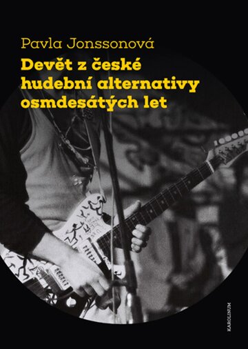 Obálka knihy Devět z české hudební alternativy osmdesátých let