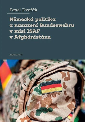 Obálka knihy Německá politika a nasazení Bundeswehru v misi ISAF v Afghánistánu