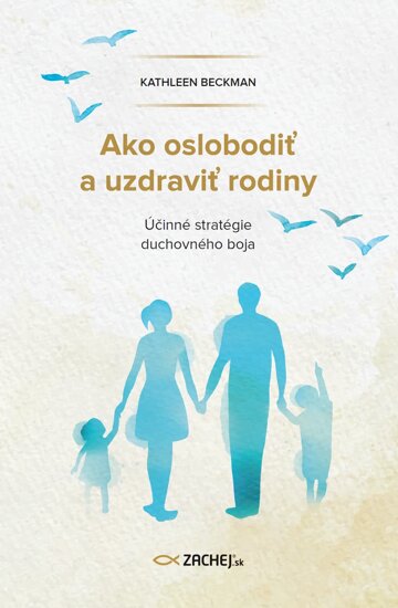Obálka knihy Ako oslobodiť a uzdraviť rodiny